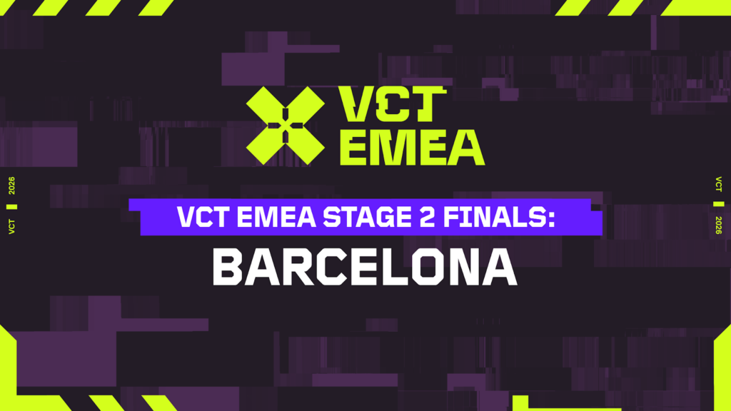 VCT EMEA Stage 2 Finals moves from Madrid to Barcelona